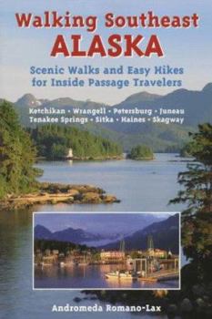 Paperback Walking Southeast Alaska: Scenic Walks and Easy Hikes for Inside Passage Travelers Book