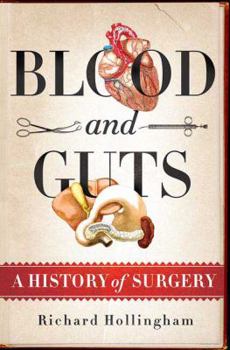 Hardcover Blood and Guts: A History of Surgery Book