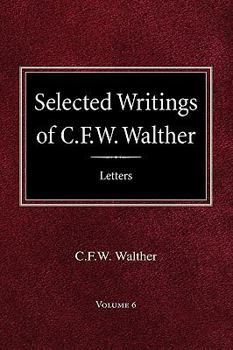Hardcover Selected Writings of C.F.W. Walther Volume 6 Selected Letters Book