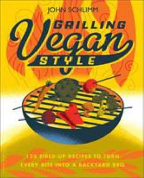 Paperback Grilling Vegan Style: 125 Fired-Up Recipes to Turn Every Bite Into a Backyard BBQ Book