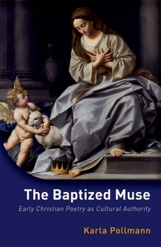 Hardcover Baptized Muse: Early Christian Poetry as Cultural Authority Book