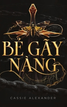 B? gãy nàng: Chuy?n tình gi? tu?ng den t?i l?y c?m h?ng t? Ngu?i Ð?p và Quái V?t (B? Ba Hóa Thân) (Vietnamese Edition)