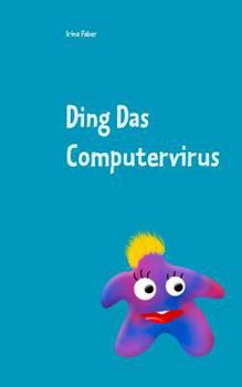 Paperback Ding Das Computervirus: Grundlagen der Programmierung für die ganz Kleinen [German] Book