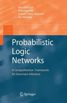 Hardcover Probabilistic Logic Networks: A Comprehensive Framework for Uncertain Inference Book