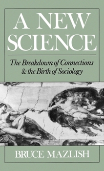 Hardcover A New Science: The Breakdown of Connections and the Birth of Sociology Book