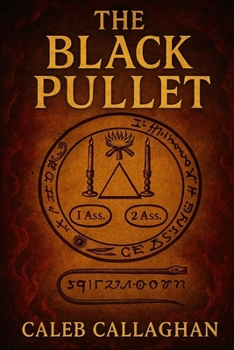 The Black Pullet: The Forbidden Art of Talismans, Rings, and Astral Power