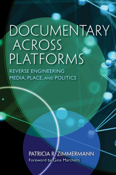 Hardcover Documentary Across Platforms: Reverse Engineering Media, Place, and Politics Book