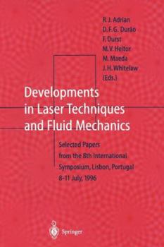 Paperback Developments in Laser Techniques and Fluid Mechanics: Selected Papers from the 8th International Symposium, Lisbon, Portugal 8-11 July, 1996 Book