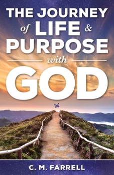 Paperback The Journey of Life and Purpose With God Book