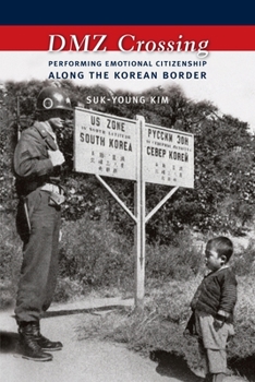 Hardcover DMZ Crossing: Performing Emotional Citizenship Along the Korean Border Book