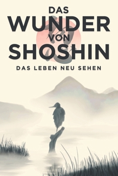 Das Wunder von Shoshin: Das Leben neu sehen (Japanische Erfolgsprinzipien) (German Edition)