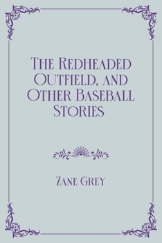 Paperback The Redheaded Outfield, and Other Baseball Stories: Royal Edition Book