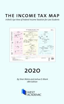 Paperback The Income Tax Map, A Bird's-Eye View of Federal Income Taxation for Law Students, 2020 Book