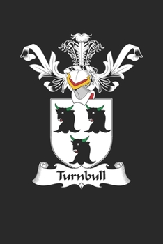 Turnbull: Turnbull Coat of Arms and Family Crest Notebook Journal (6 x 9 - 100 pages)