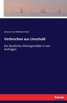 Paperback Verbrechen aus Unschuld: Ein ländliches Sittengemälde in vier Aufzügen [German] Book