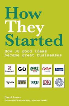 Paperback How They Started: How 30 Good Ideas Became Great Businesses Book