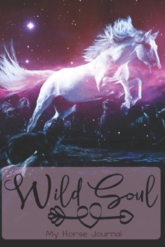 Paperback My Horse Journal - Wild Soul: A Wild Horse Lover's Lined Writing Journal - Blank Equine Diary to Write in - 122 Pages Ruled Notebook ( 6" x 9" ) - I Book