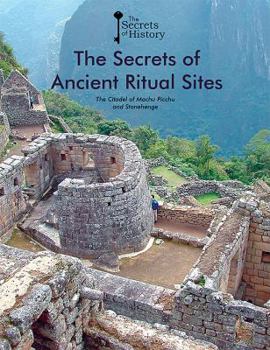 Paperback The Secrets of Ancient Ritual Sites: The Citadel of Machu Picchu and Stonehenge Book