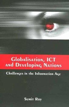 Hardcover Globalisation, Ict and Developing Nations: Challenges in the Information Age Book