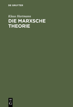 Hardcover Die Marxsche Theorie: Eine Philosophische Untersuchung Zu Den Hauptschriften [German] Book