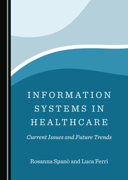 Hardcover Information Systems in Healthcare: Current Issues and Future Trends Book