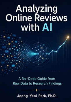 Paperback Analyzing Online Reviews with AI: A No-Code Guide from Raw Data to Research Findings Book