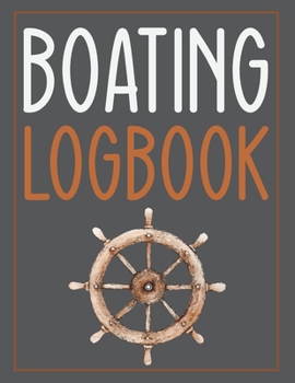 Paperback Boating Logbook: Boating Logbook to write in. Record your boating trips... Book