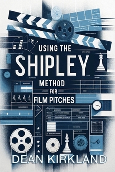 Using the Shipley Method for Film Deck Pitches: Breaking Down the Multiples of One Pitch Deck B0CMXR8444 Book Cover