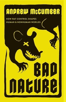 Hardcover Bad Nature: How Rat Control Shapes Human and Nonhuman Worlds Book