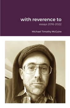 Paperback with reverence to: essays 2016-2022 Book
