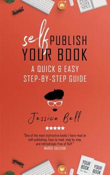 Paperback Self-Publish Your Book: A Quick & Easy Step-by-Step Guide Book