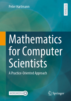 Paperback Mathematics for Computer Scientists: A Practice-Oriented Approach Book