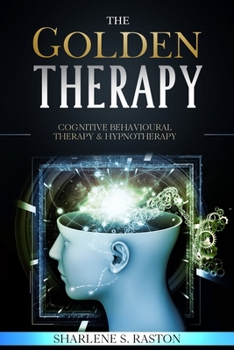 Paperback The Golden Therapy: Cognitive Behavioural Therapy and Hypnotherapy Book