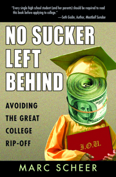 Paperback No Sucker Left Behind: Avoiding the Great College Rip-Off Book