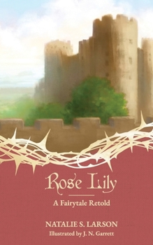 Rose Lily: A Fairytale Retold