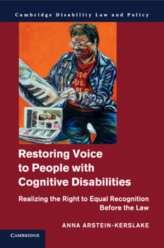 Restoring Voice to People with Cognitive Disabilities: Realizing the Right to Equal Recognition Before the Law - Book  of the Cambridge Disability Law and Policy