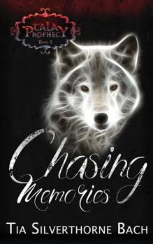 Chasing Memories - Book #1 of the Tala Prophecy