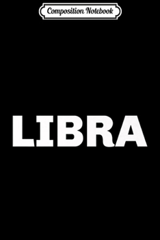 Composition Notebook: Libra The Scales Astrology Sign & Horoscope Facts Bday Gift  Journal/Notebook Blank Lined Ruled 6x9 100 Pages