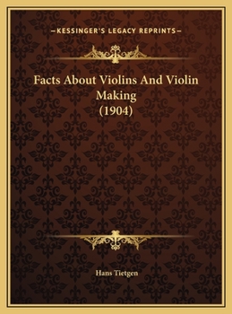 Hardcover Facts About Violins And Violin Making (1904) Book