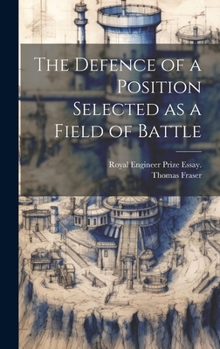 Hardcover The Defence of a Position Selected as a Field of Battle Book