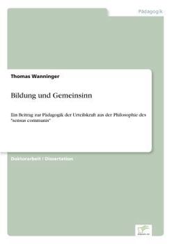 Paperback Bildung und Gemeinsinn: Ein Beitrag zur Pädagogik der Urteilskraft aus der Philosophie des "sensus communis" [German] Book
