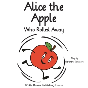Alice the Apple Who Rolled Away