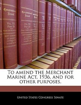 Paperback To Amend the Merchant Marine ACT, 1936, and for Other Purposes. Book