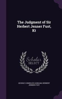 Hardcover The Judgment of Sir Herbert Jenner Fust, Kt Book