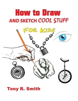 Paperback How to Draw and Sketch Cool Stuff for Kids: Step by Step Techniques 206 Pages Book