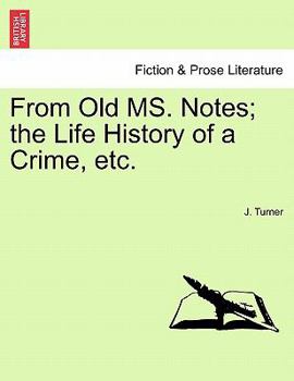 Paperback From Old Ms. Notes; The Life History of a Crime, Etc. Book