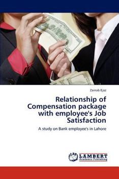 Paperback Relationship of Compensation package with employee's Job Satisfaction Book