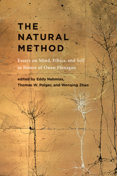 Hardcover The Natural Method: Essays on Mind, Ethics, and Self in Honor of Owen Flanagan Book