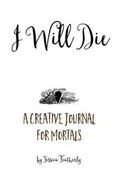 Paperback I Will Die: A Creative Journal for Mortals Book