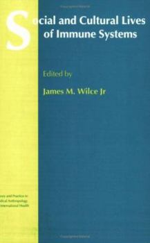 Social and Cultural Lives of Immune Systems (Theory & Practice in Medical Anthropology)